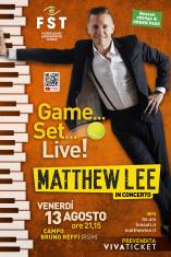 GAME.... SET.... LIVE! con MATTHEW LEE in concerto!