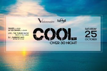COOL  - OVER 30 NIGHT - @ Visionnaire